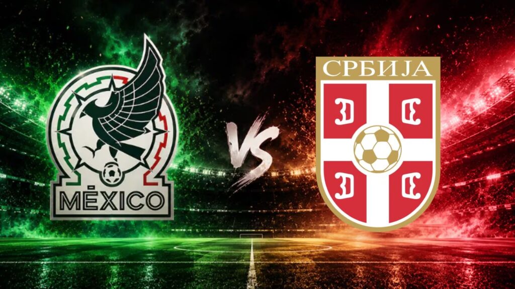 México vs Serbia: fecha, horario y dónde ver EN VIVO el partido de la Selección Mexicana